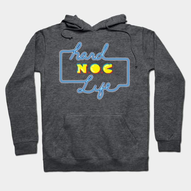 Hard NOC Life Hoodie by The Nerds of Color